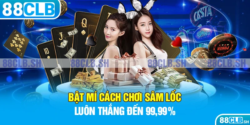 Bật mí cách chơi sâm lốc luôn thắng đến 99,99%