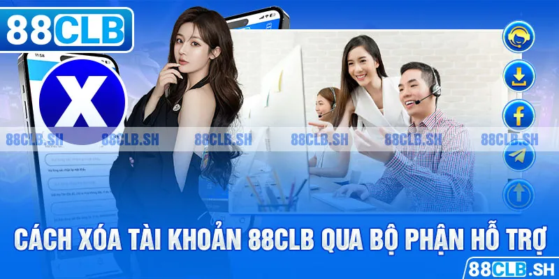 Cách xóa tài khoản 88CLB qua bộ phận hỗ trợ