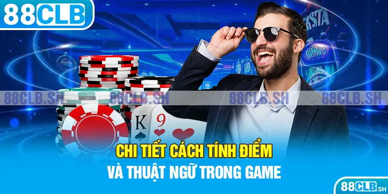 Chi tiết cách tính điểm và thuật ngữ trong game