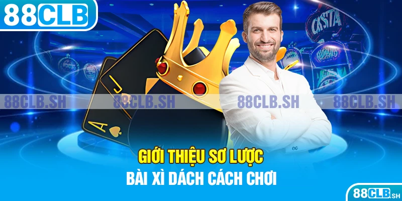 Bài xì dách cách chơi đơn giản và dễ hiểu