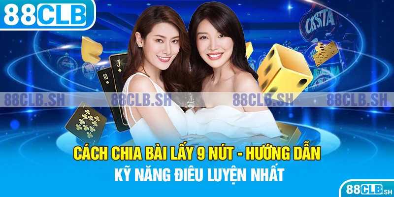 cách chia bài lấy 9 nút