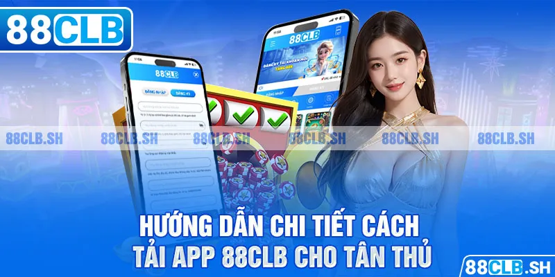 Hướng dẫn chi tiết cách tải app 88CLB cho tân thủ