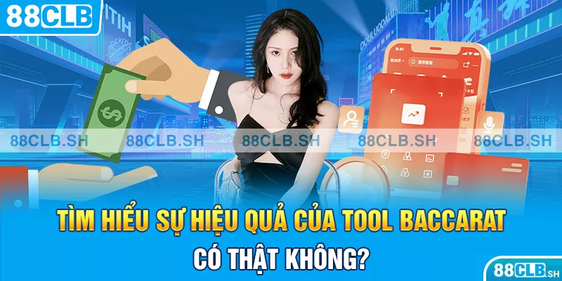 Tìm hiểu sự hiệu quả của tool baccarat có thật không?