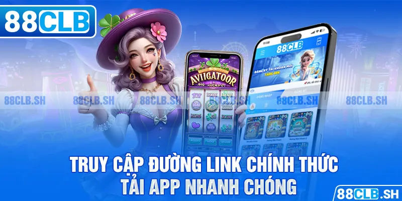 Truy cập đường link tải app 88CLB nhanh chóng