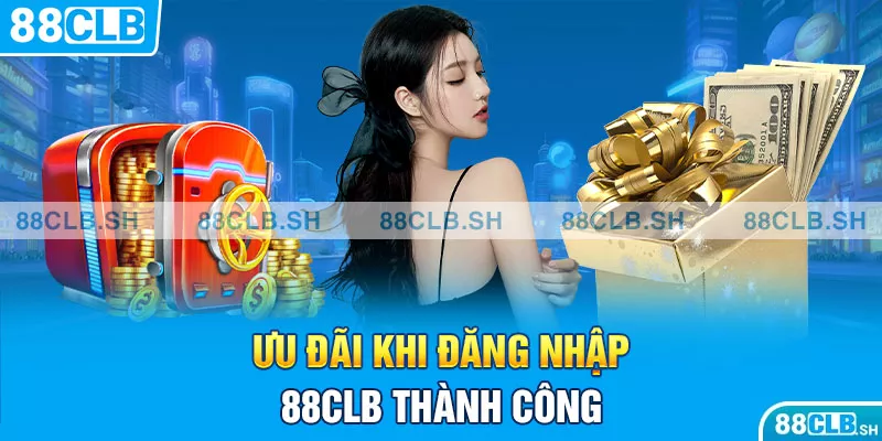 Ưu đãi khi đăng nhập 88CLB thành công