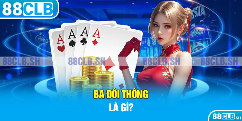 Ba đôi thông là gì?