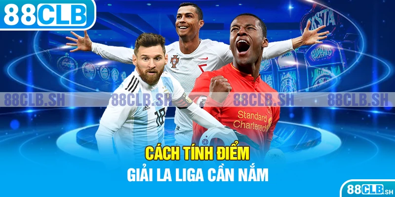 Cách tính điểm giải La Liga cần nắm